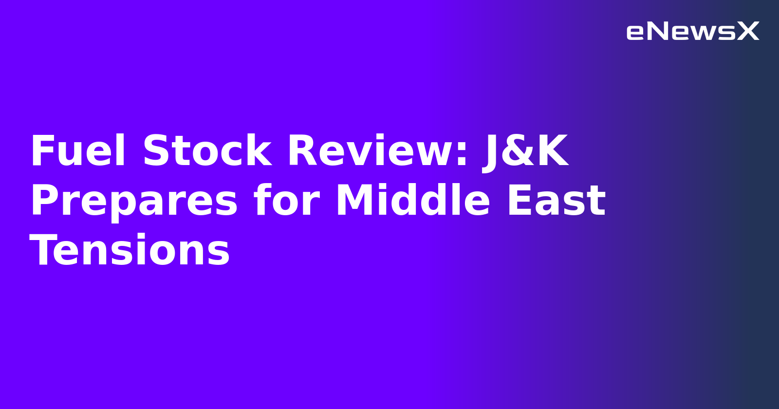 Fuel Stock Review: J&K Prepares for Middle East Tensions