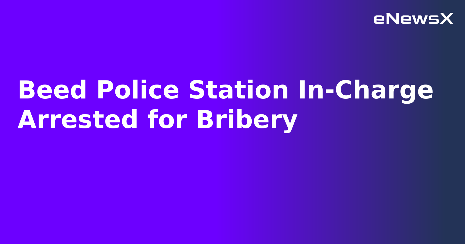 Beed Police Station In-Charge Arrested for Bribery