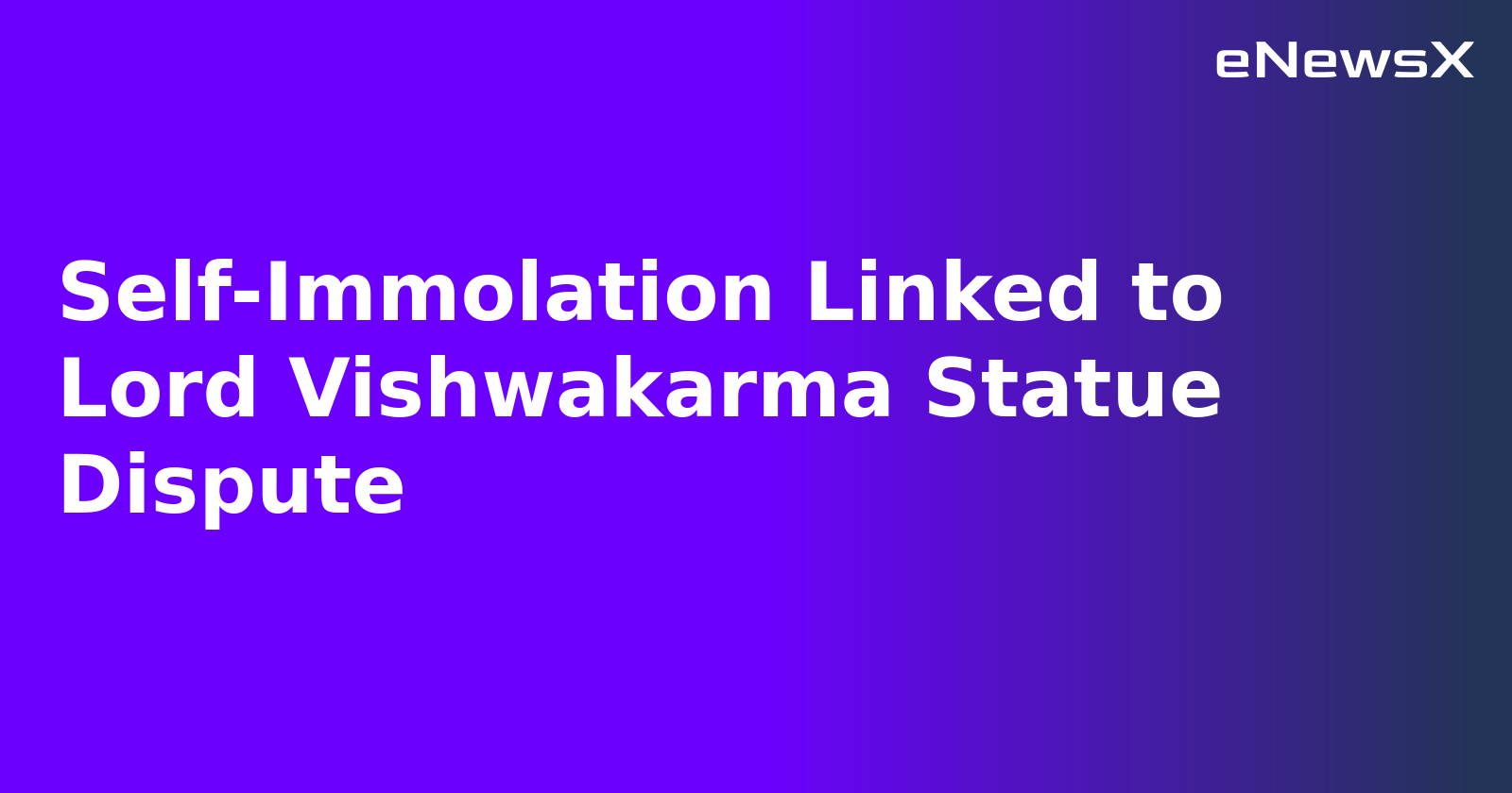 Self-Immolation Linked to Lord Vishwakarma Statue Dispute.webp