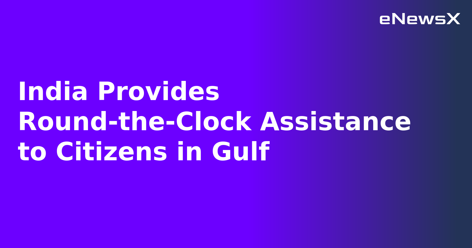 India Provides Round-the-Clock Assistance to Citizens in Gulf.webp