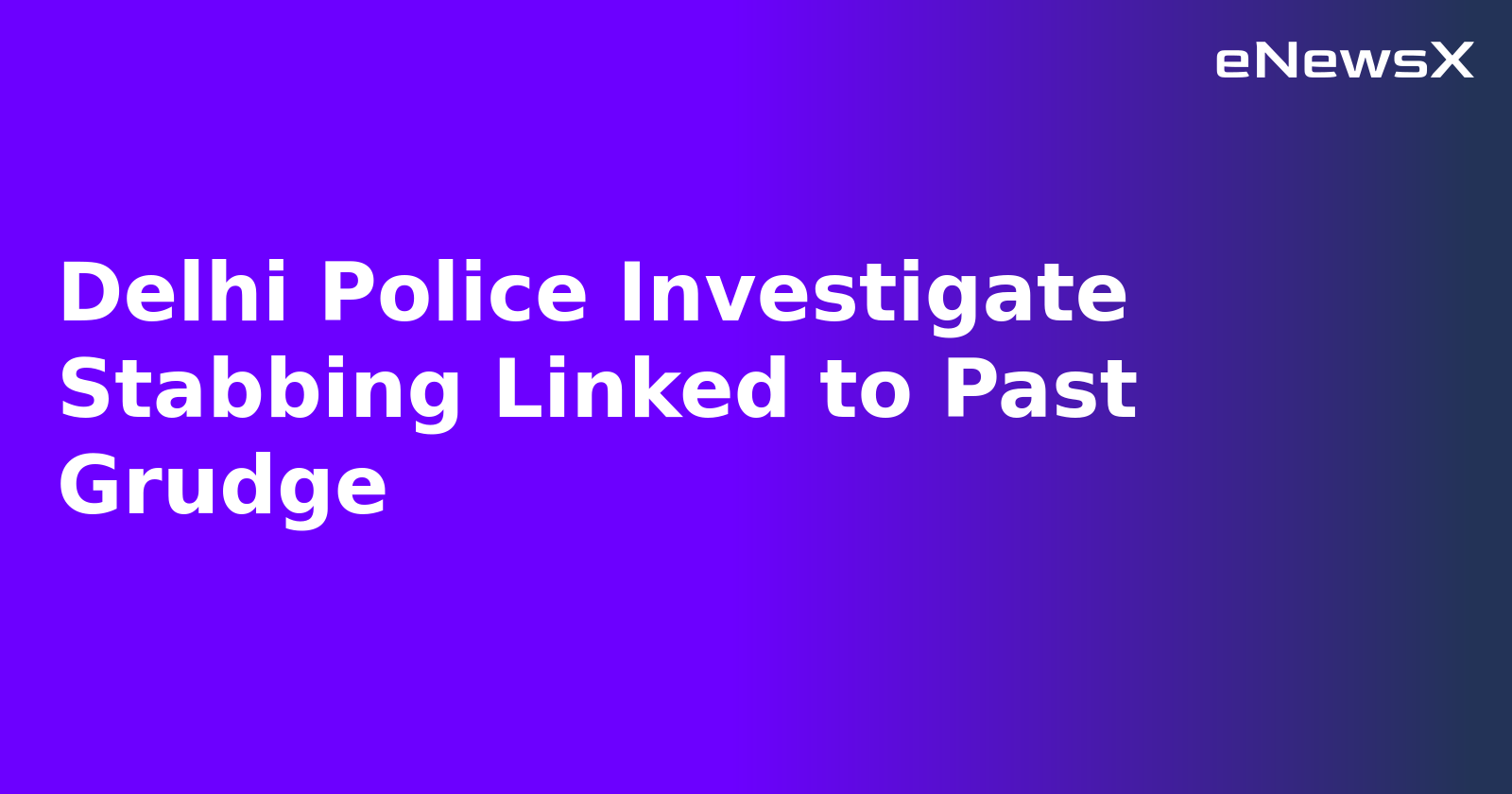 Delhi Police Investigate Stabbing Linked to Past Grudge.webp