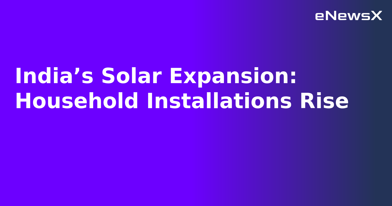 India’s Solar Expansion: Household Installations Rise.webp