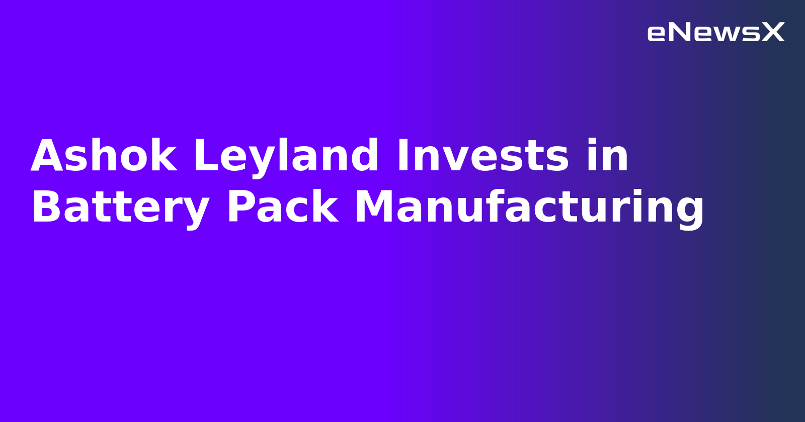 Ashok Leyland Invests in Battery Pack Manufacturing.webp