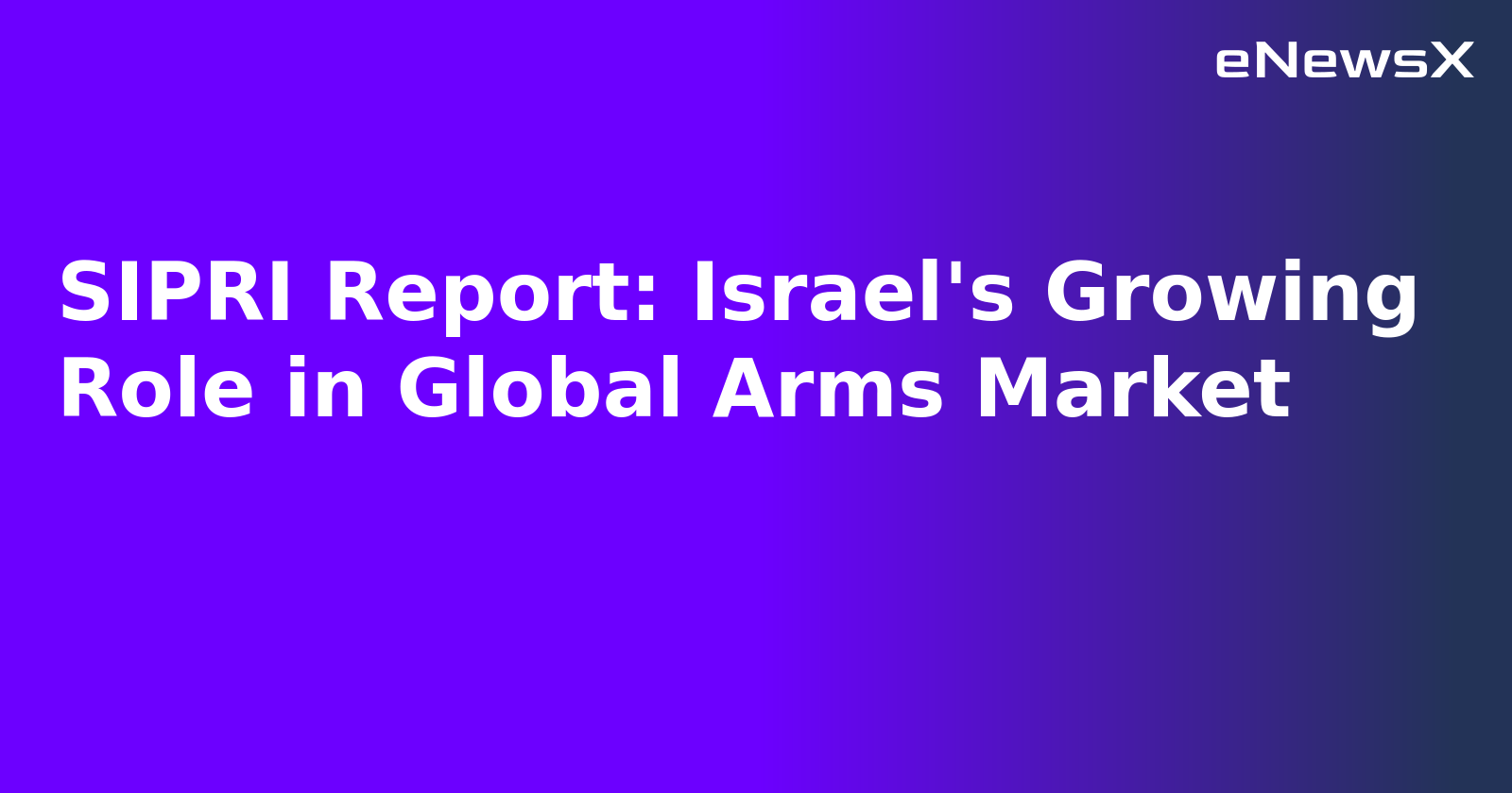 SIPRI Report: Israel's Growing Role in Global Arms Market.webp