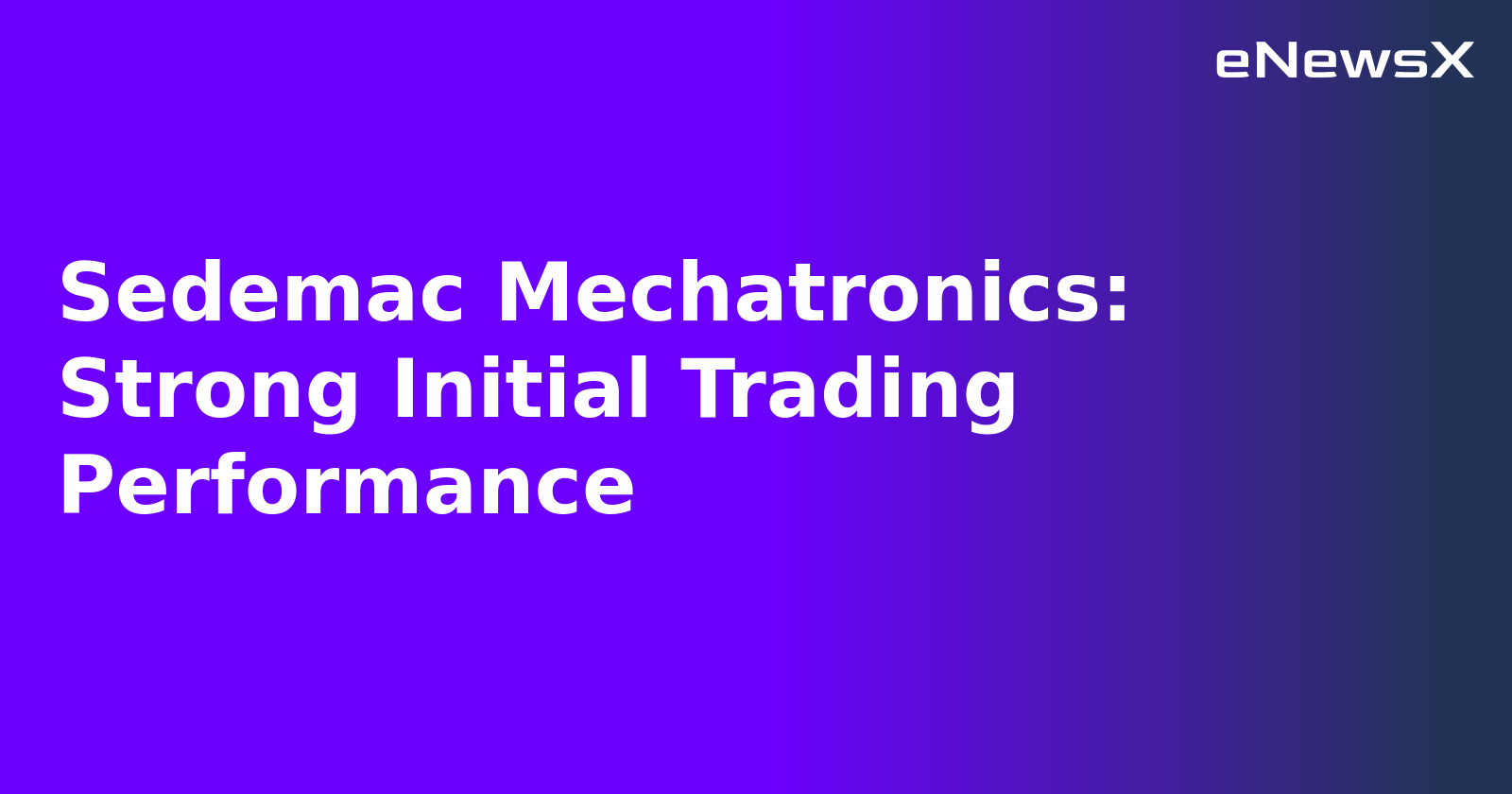 Sedemac Mechatronics: Strong Initial Trading Performance.webp