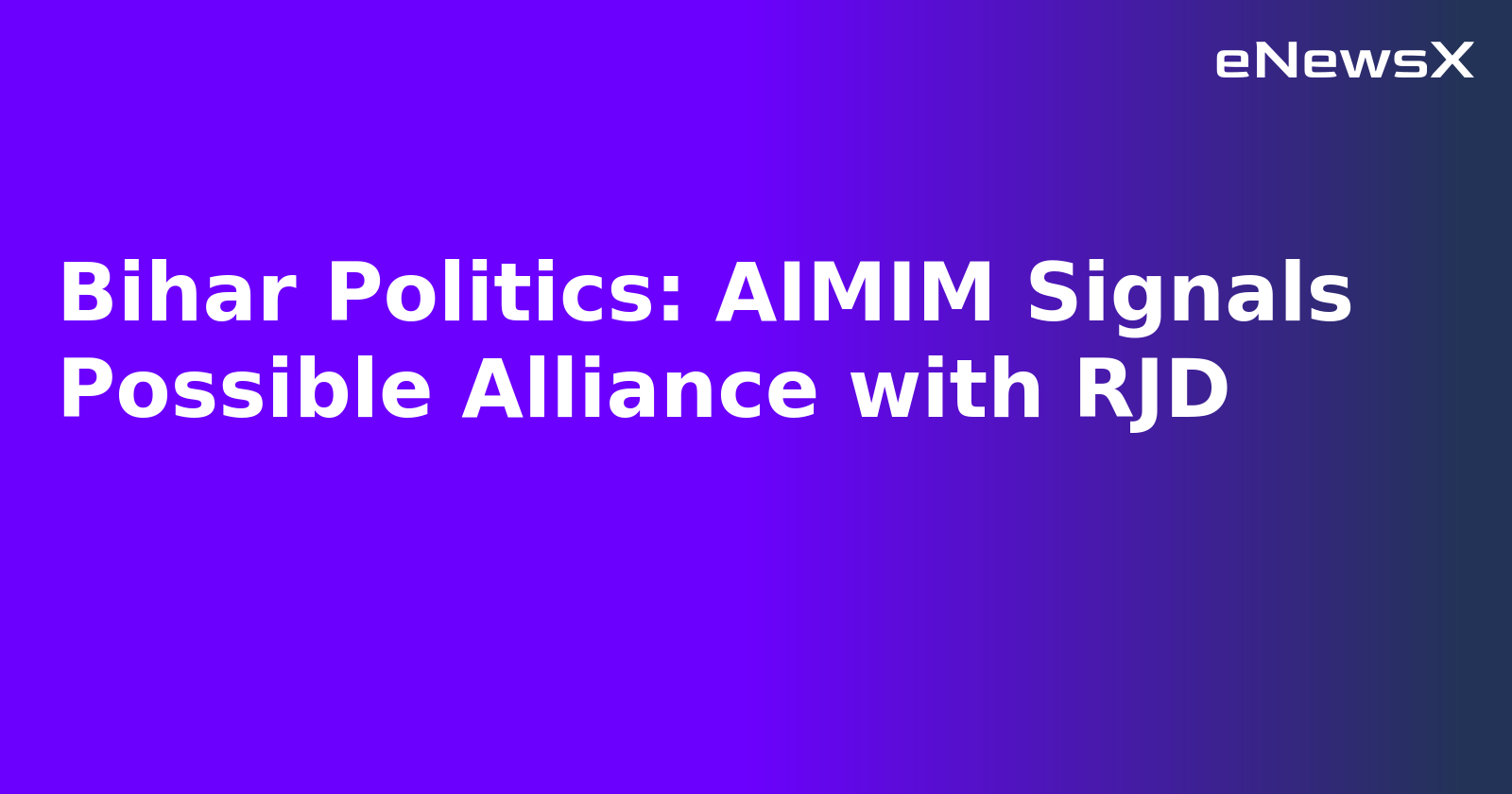 Bihar Politics: AIMIM Signals Possible Alliance with RJD.webp