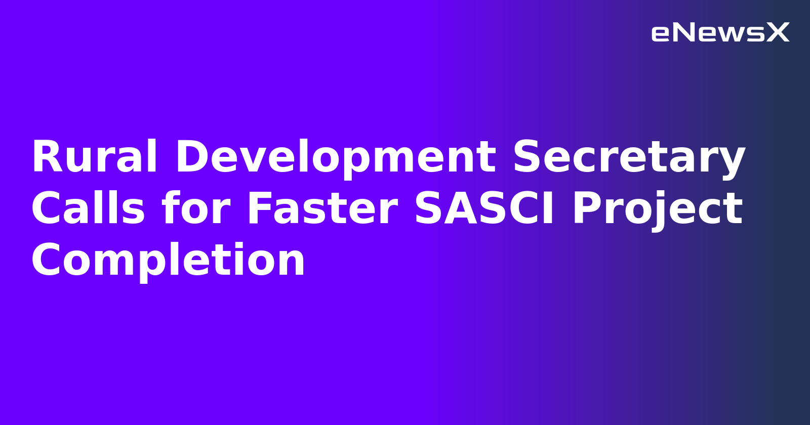 Rural Development Secretary Calls for Faster SASCI Project Completion.webp