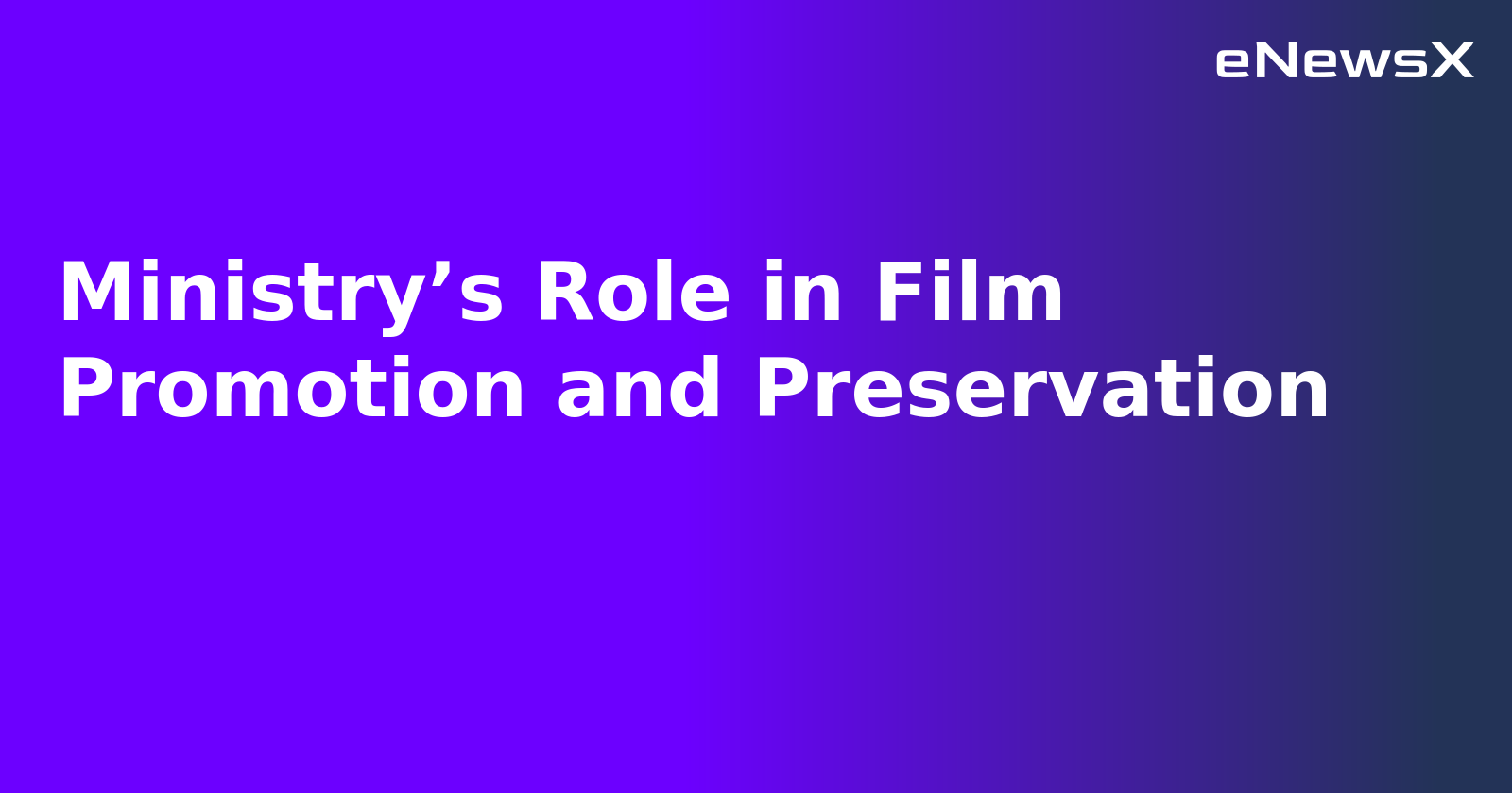 Ministry’s Role in Film Promotion and Preservation.webp