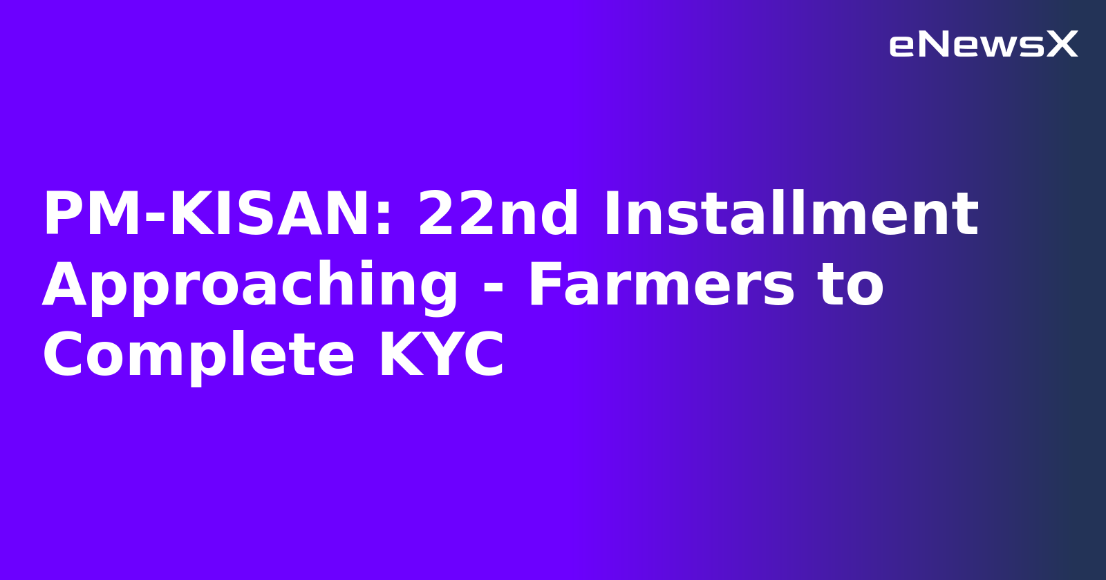 PM-KISAN: 22nd Installment Approaching - Farmers to Complete KYC.webp
