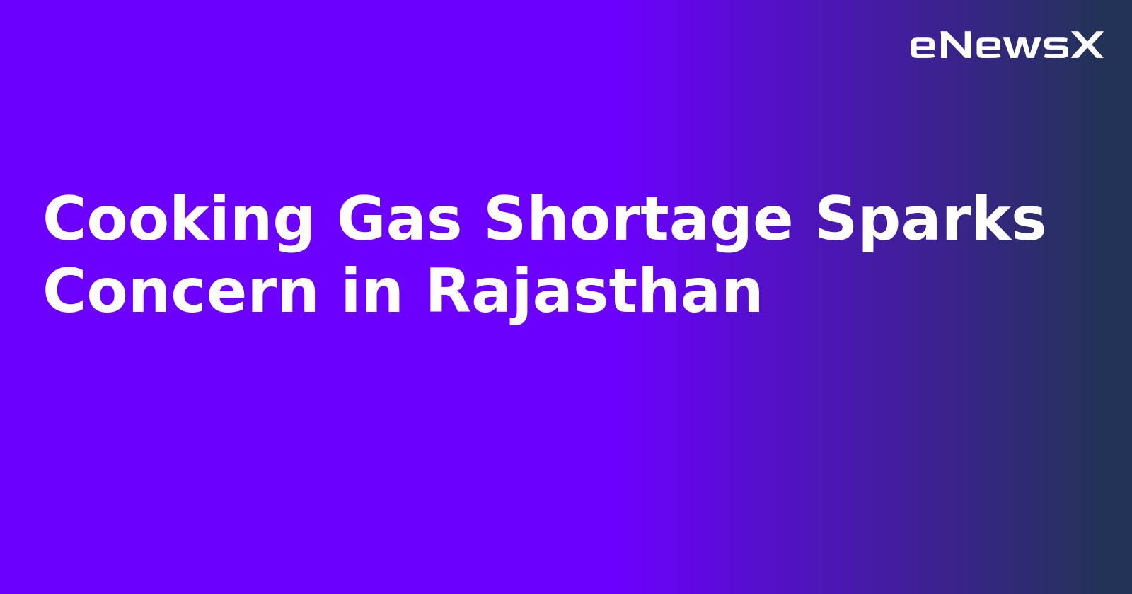 Cooking Gas Shortage Sparks Concern in Rajasthan.webp