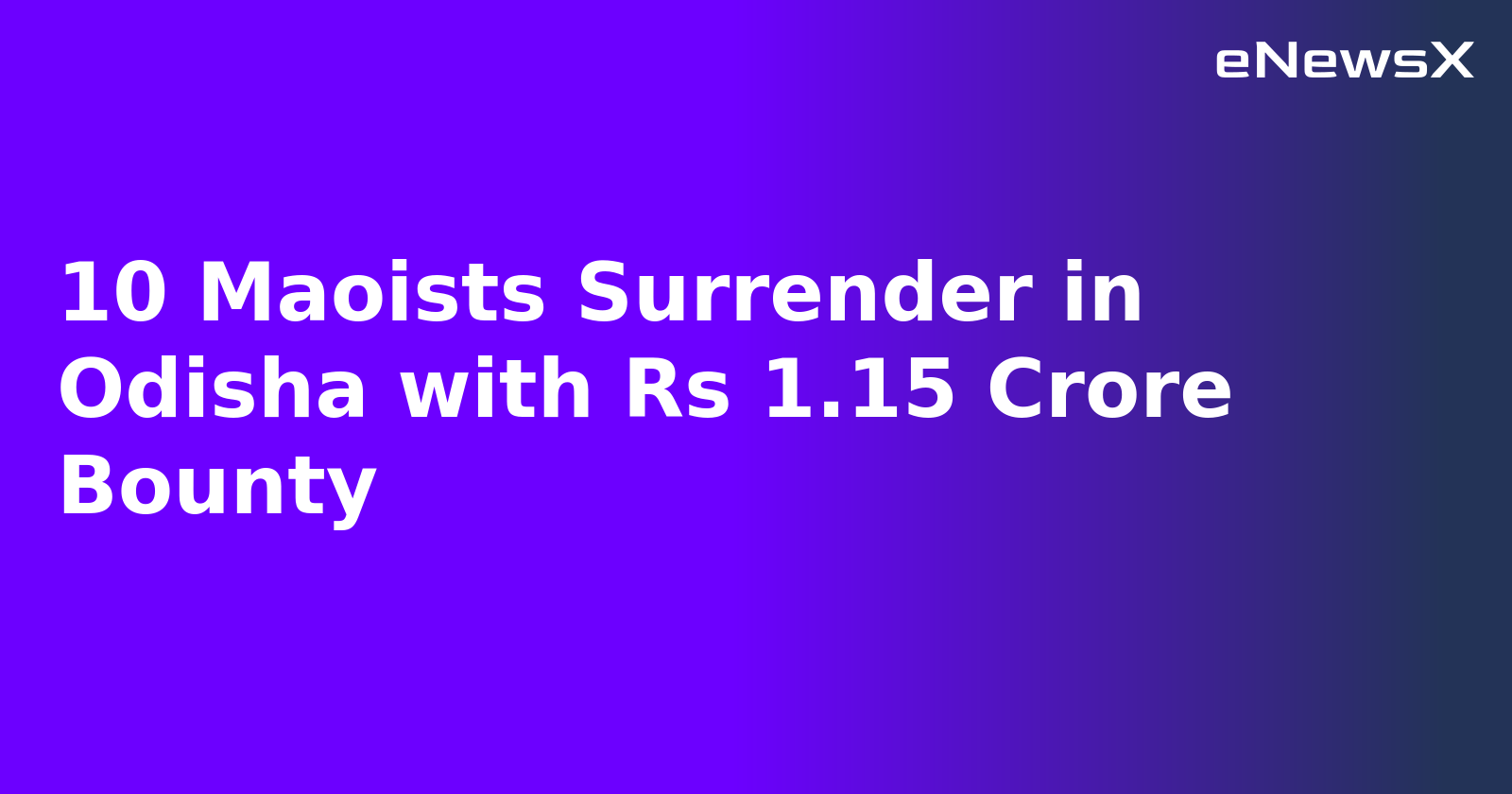 10 Maoists Surrender in Odisha with Rs 1.15 Crore Bounty