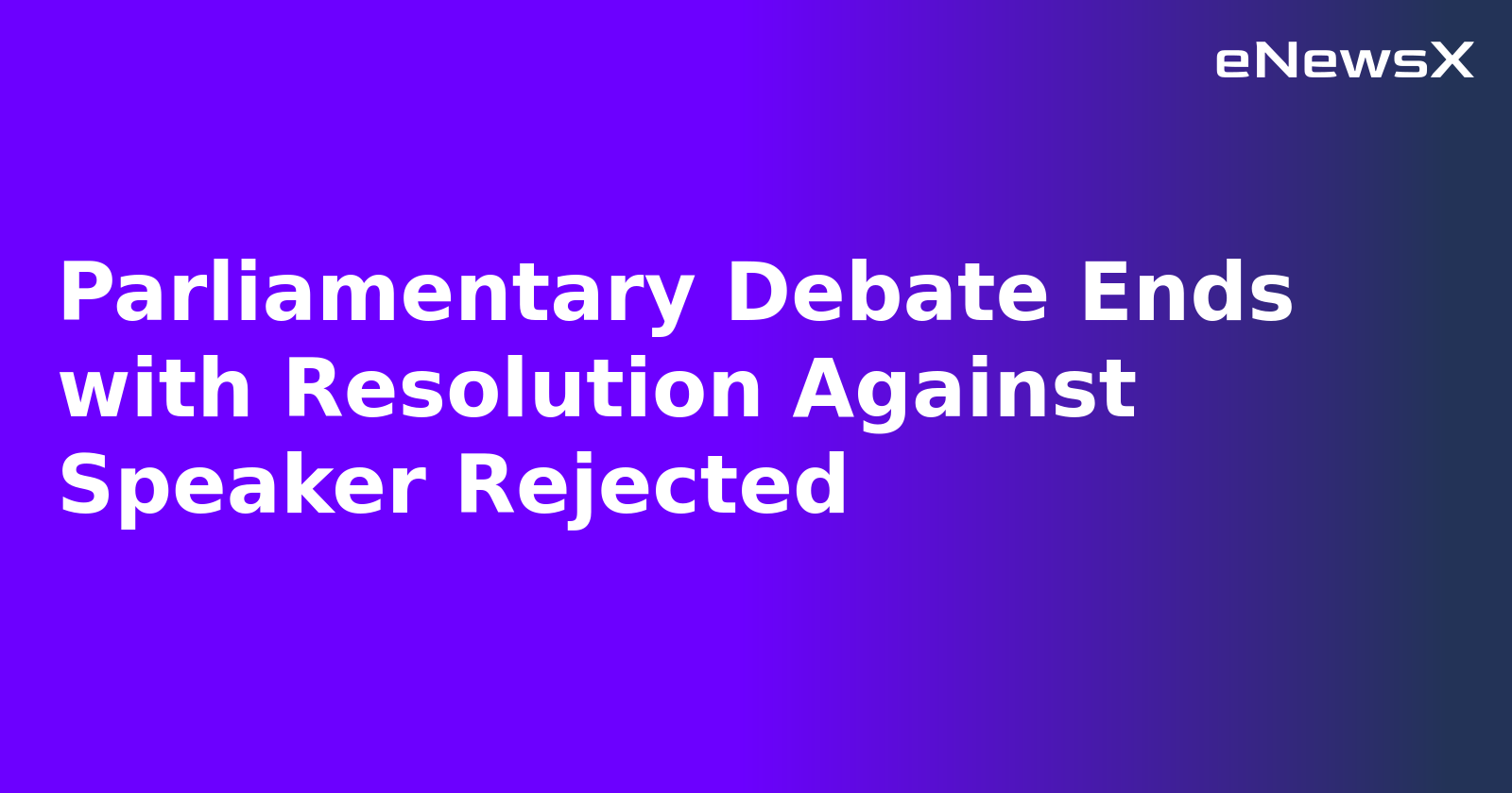 Parliamentary Debate Ends with Resolution Against Speaker Rejected.webp