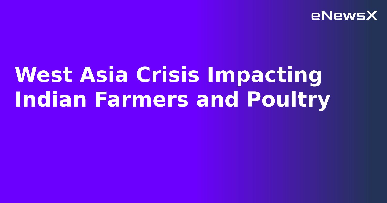 West Asia Crisis Impacting Indian Farmers and Poultry.webp