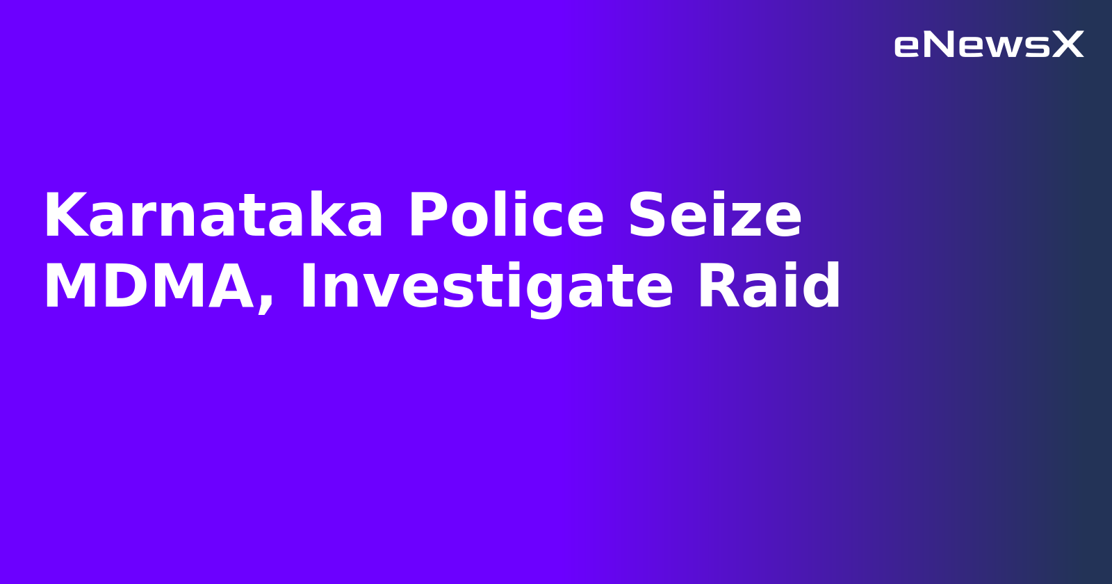 Karnataka Police Seize MDMA, Investigate Raid.webp