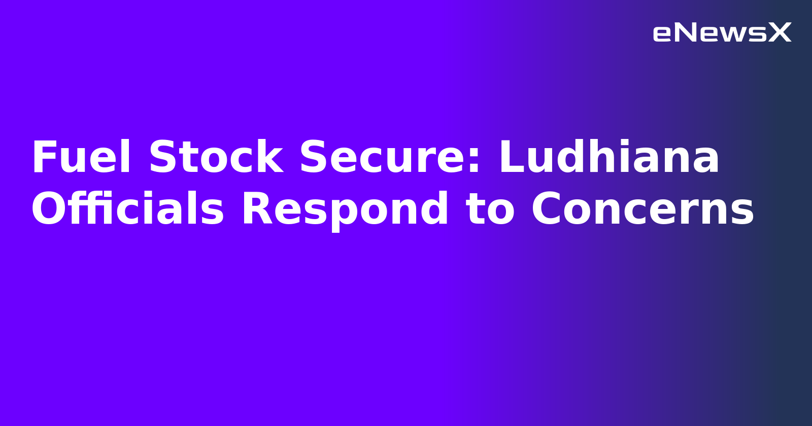 Fuel Stock Secure: Ludhiana Officials Respond to Concerns.webp
