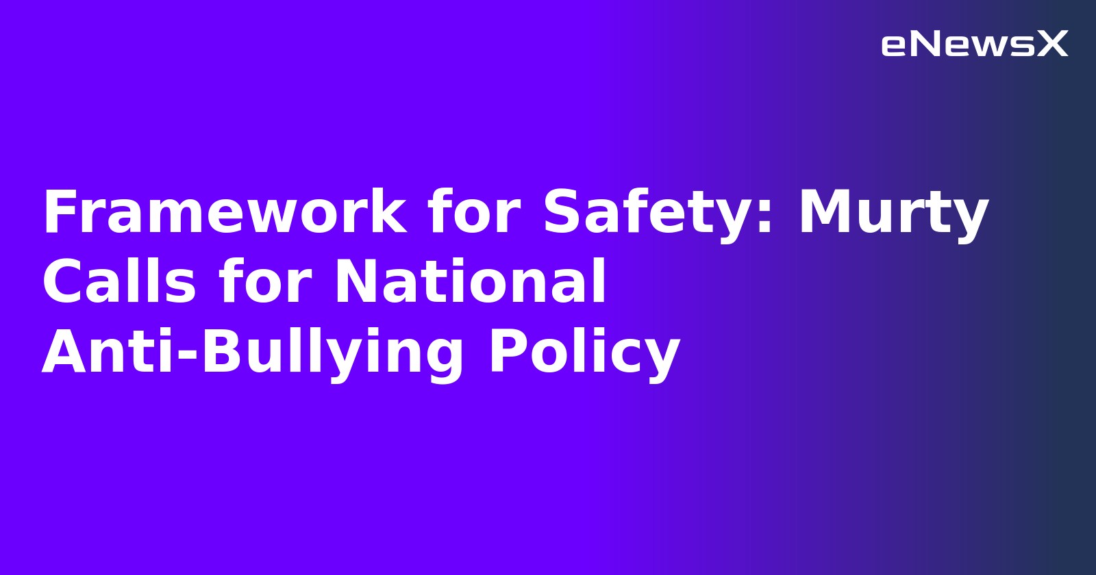 Framework for Safety: Murty Calls for National Anti-Bullying Policy.webp