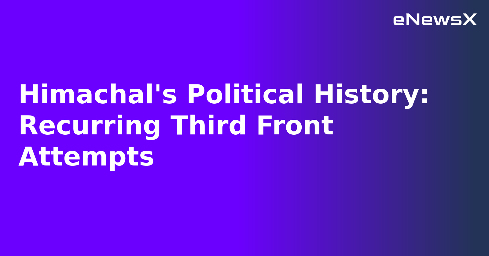Himachal's Political History: Recurring Third Front Attempts.webp