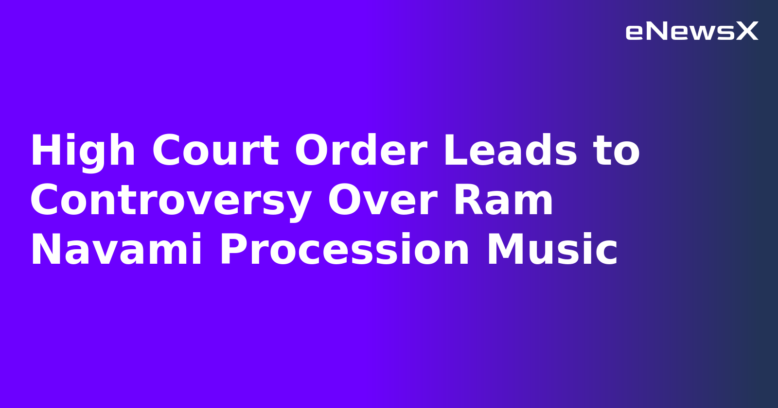 High Court Order Leads to Controversy Over Ram Navami Procession Music.webp
