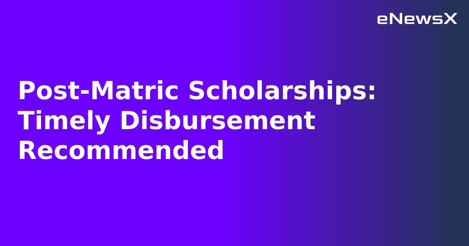 Post-Matric Scholarships: Timely Disbursement Recommended.webp