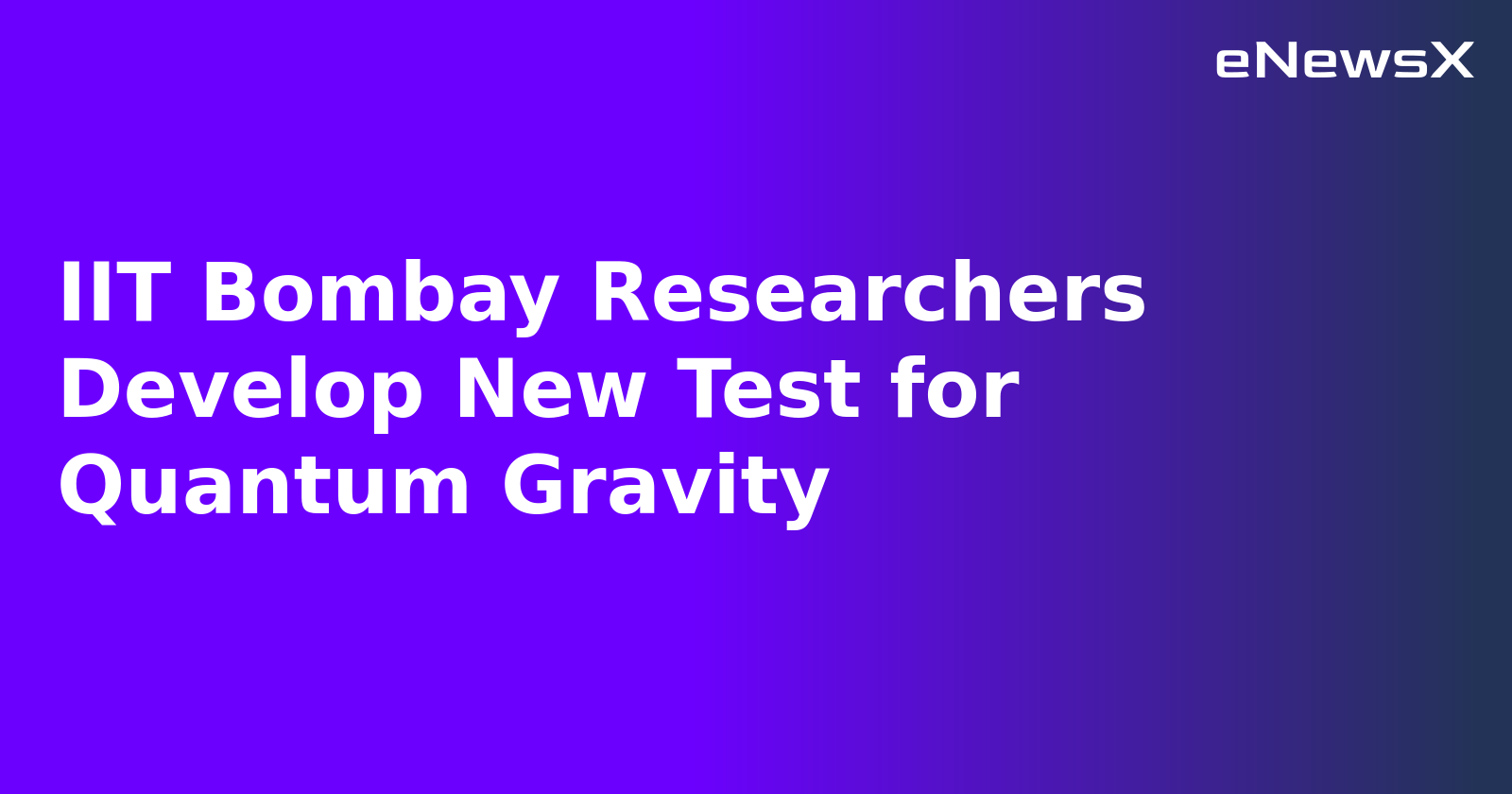 IIT Bombay Researchers Develop New Test for Quantum Gravity.webp