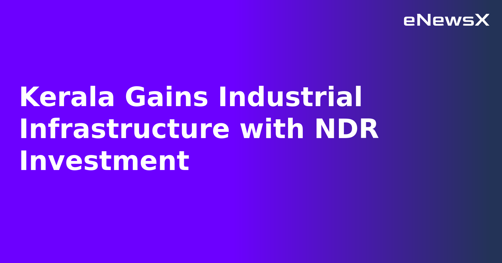 Kerala Gains Industrial Infrastructure with NDR Investment.webp