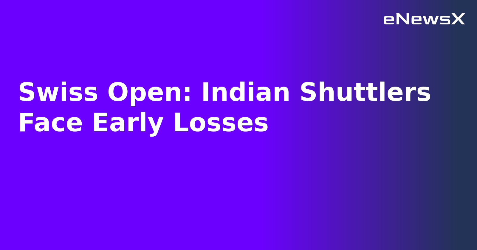 Swiss Open: Indian Shuttlers Face Early Losses.webp