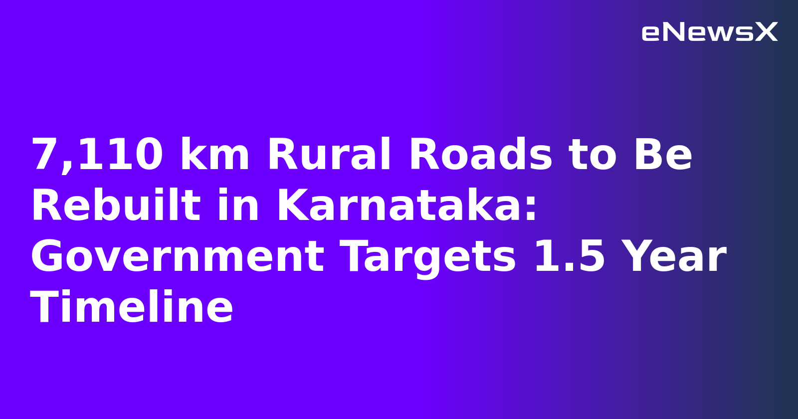 7,110 km Rural Roads to Be Rebuilt in Karnataka: Government Targets 1.5 Year Timeline.webp