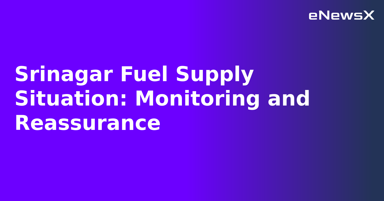 Srinagar Fuel Supply Situation: Monitoring and Reassurance.webp