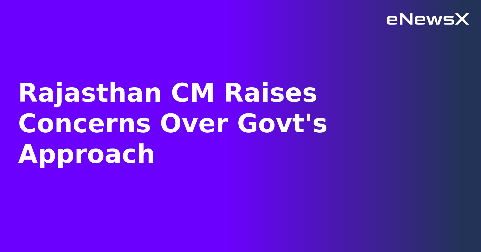 Rajasthan CM Raises Concerns Over Govt's Approach.webp