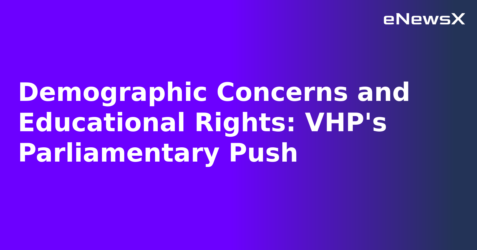 Demographic Concerns and Educational Rights: VHP's Parliamentary Push.webp