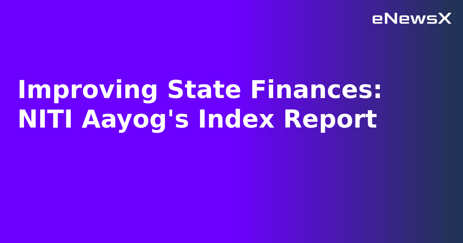 Improving State Finances: NITI Aayog's Index Report.webp
