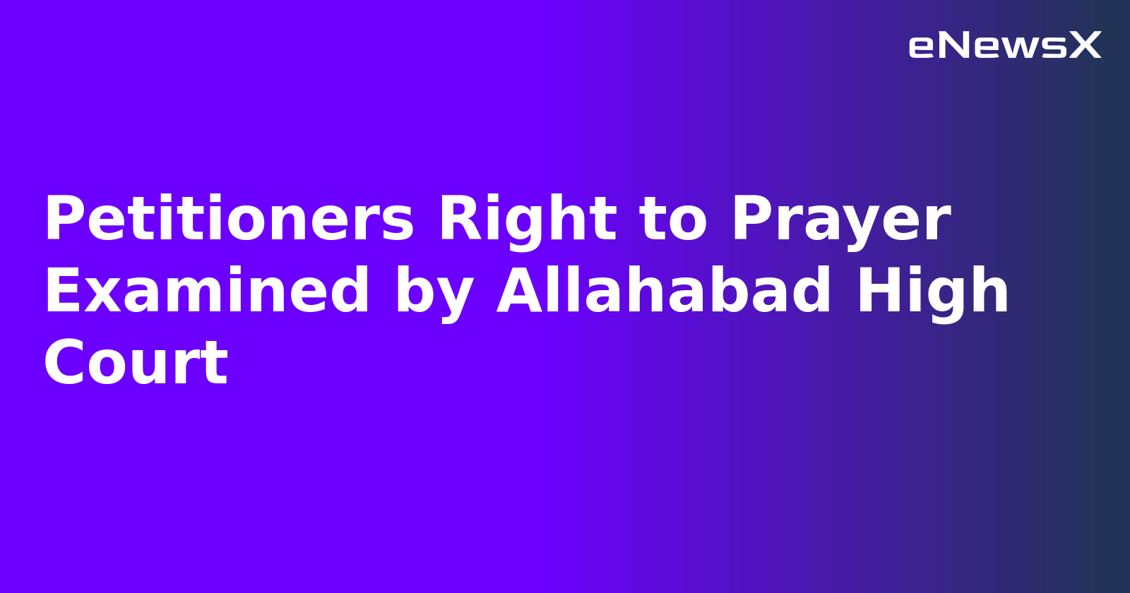 Petitioners Right to Prayer Examined by Allahabad High Court.webp