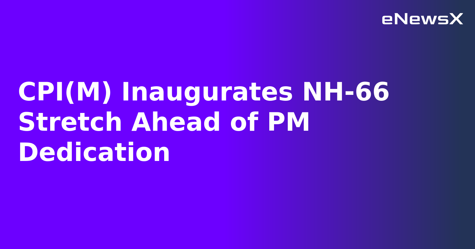 CPI(M) Inaugurates NH-66 Stretch Ahead of PM Dedication.webp