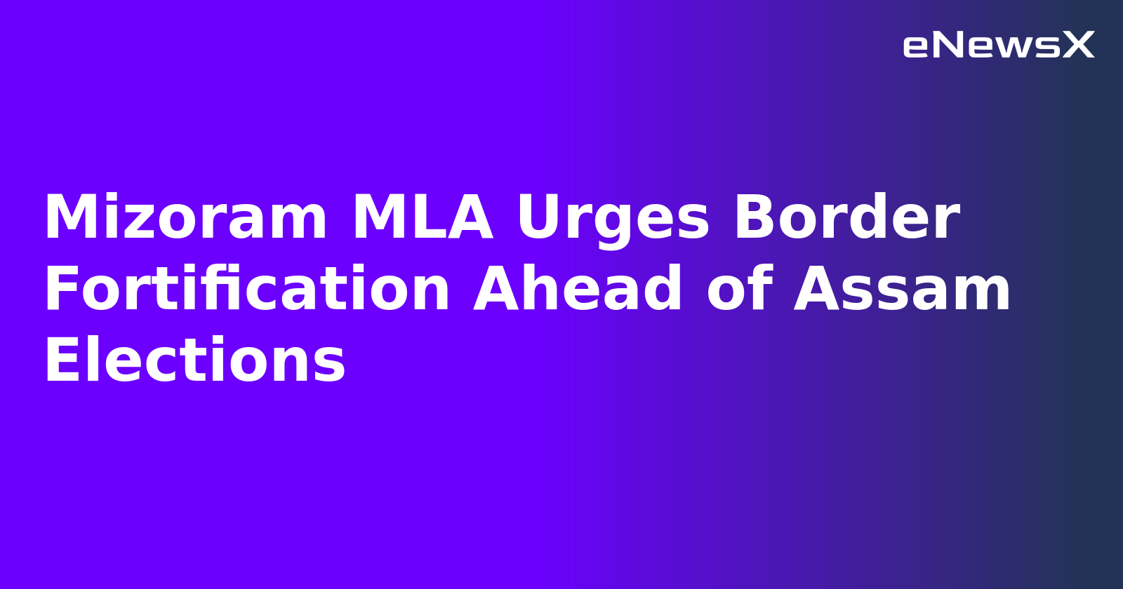 Mizoram MLA Urges Border Fortification Ahead of Assam Elections.webp