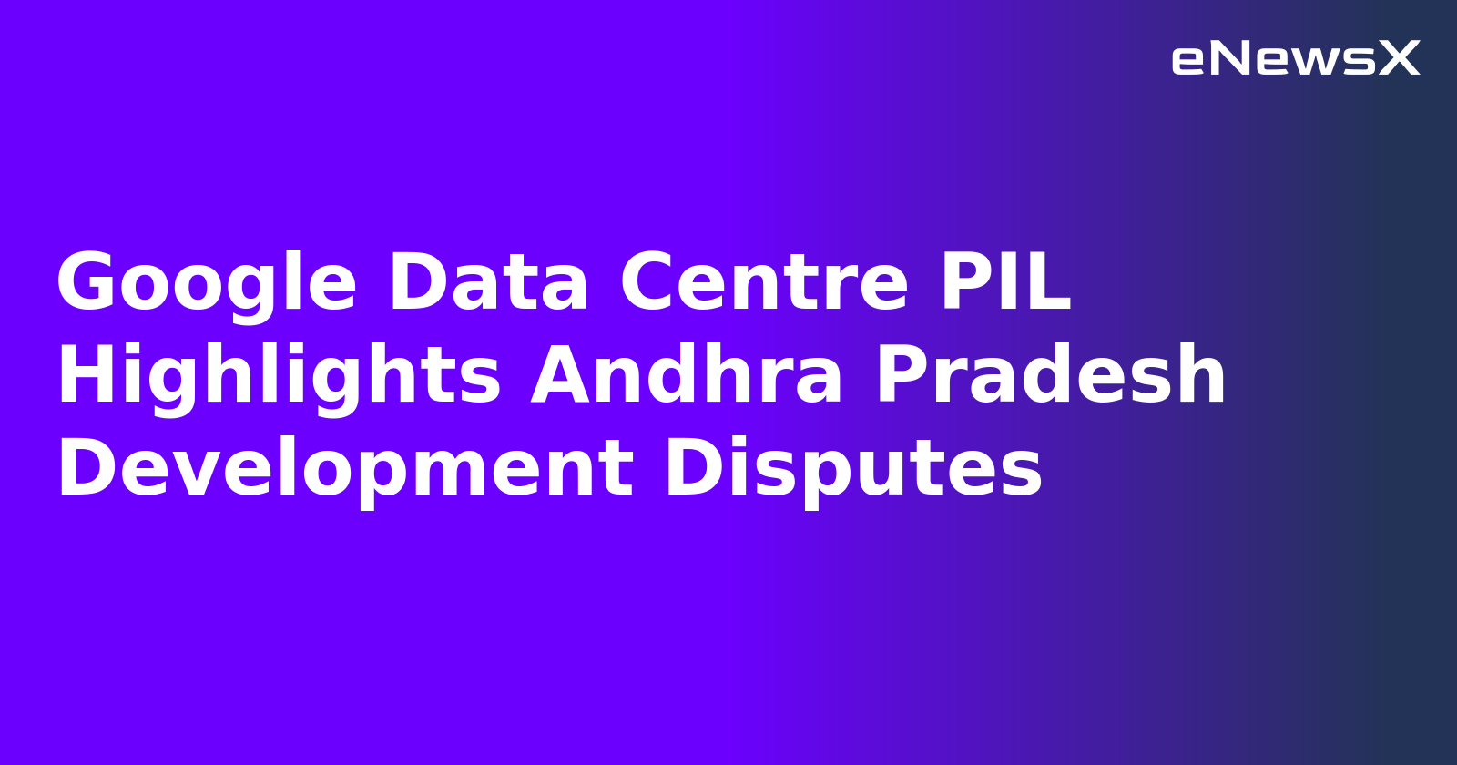 Google Data Centre PIL Highlights Andhra Pradesh Development Disputes.webp