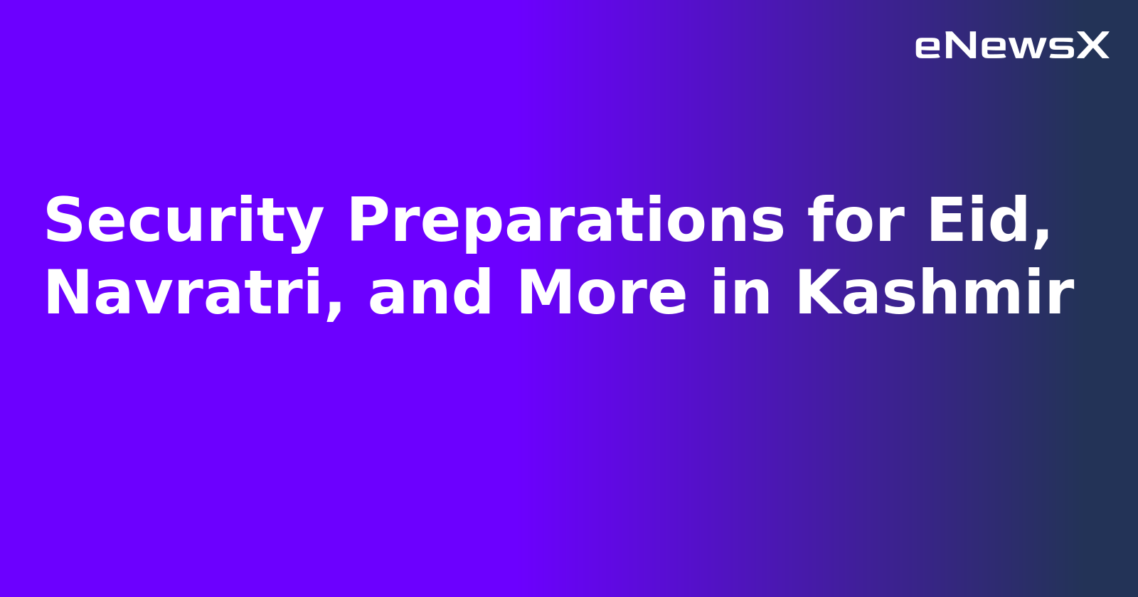 Security Preparations for Eid, Navratri, and More in Kashmir.webp
