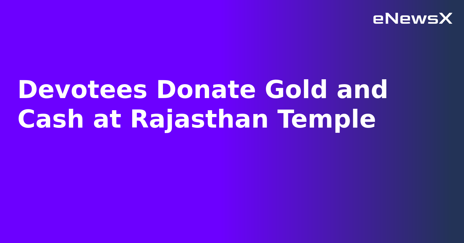 Devotees Donate Gold and Cash at Rajasthan Temple.webp