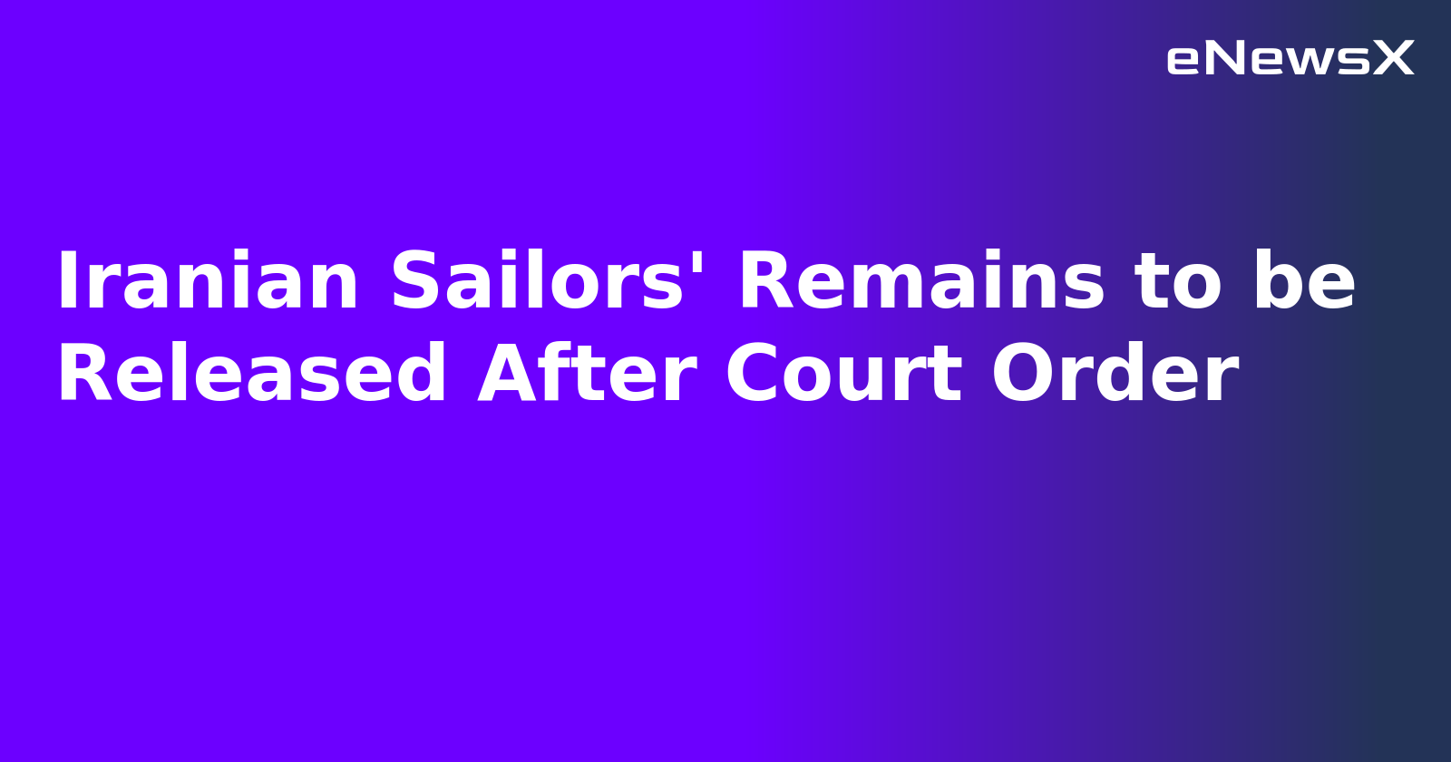 Iranian Sailors' Remains to be Released After Court Order.webp