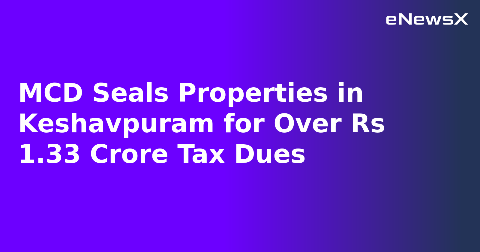 MCD Seals Properties in Keshavpuram for Over Rs 1.33 Crore Tax Dues.webp