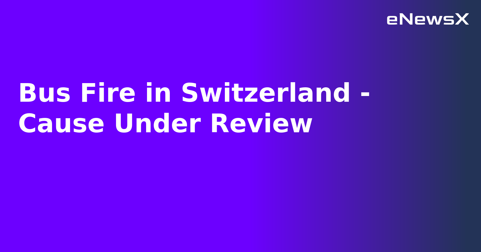 Bus Fire in Switzerland - Cause Under Review.webp