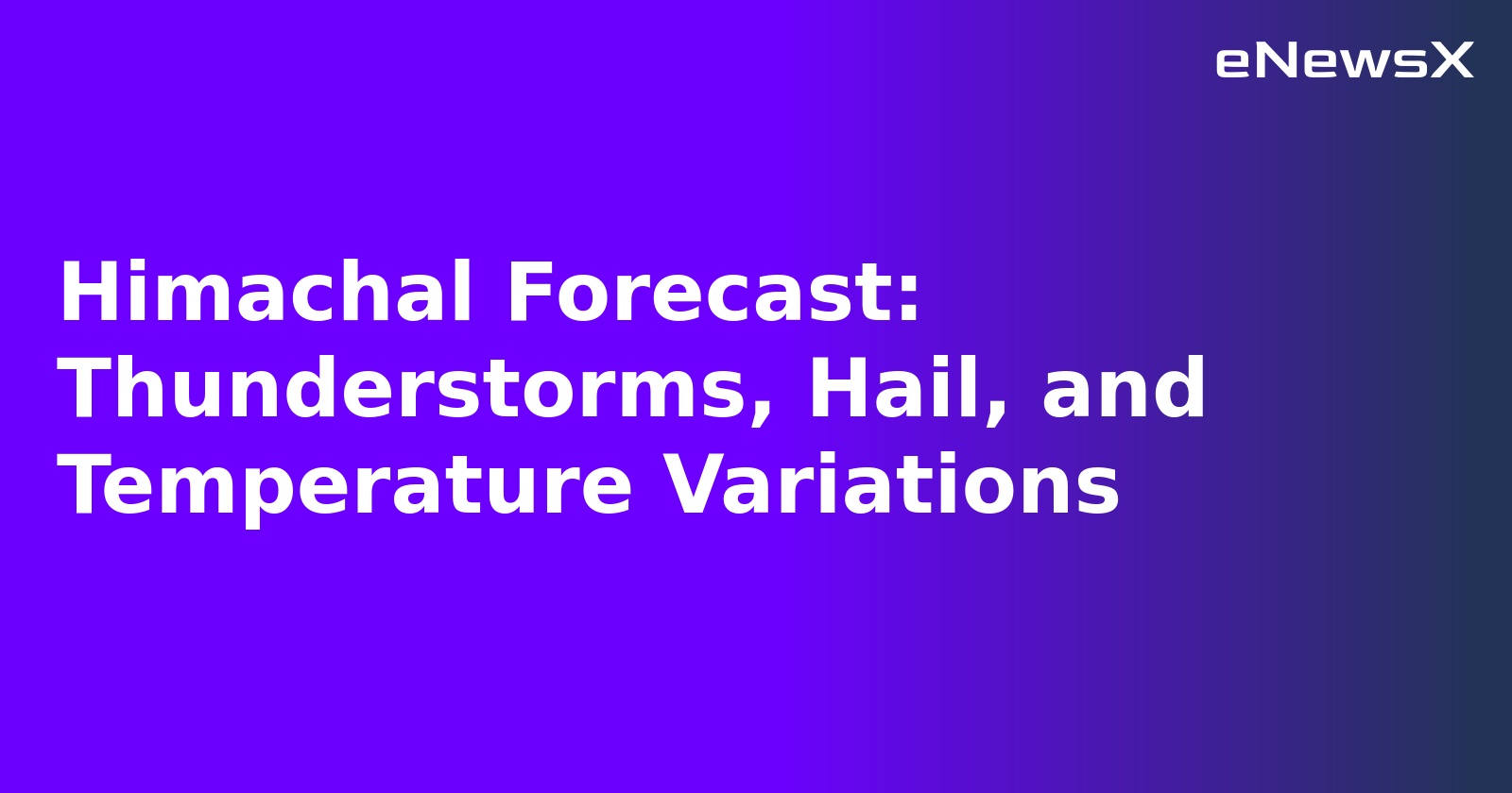 Himachal Forecast: Thunderstorms, Hail, and Temperature Variations.webp