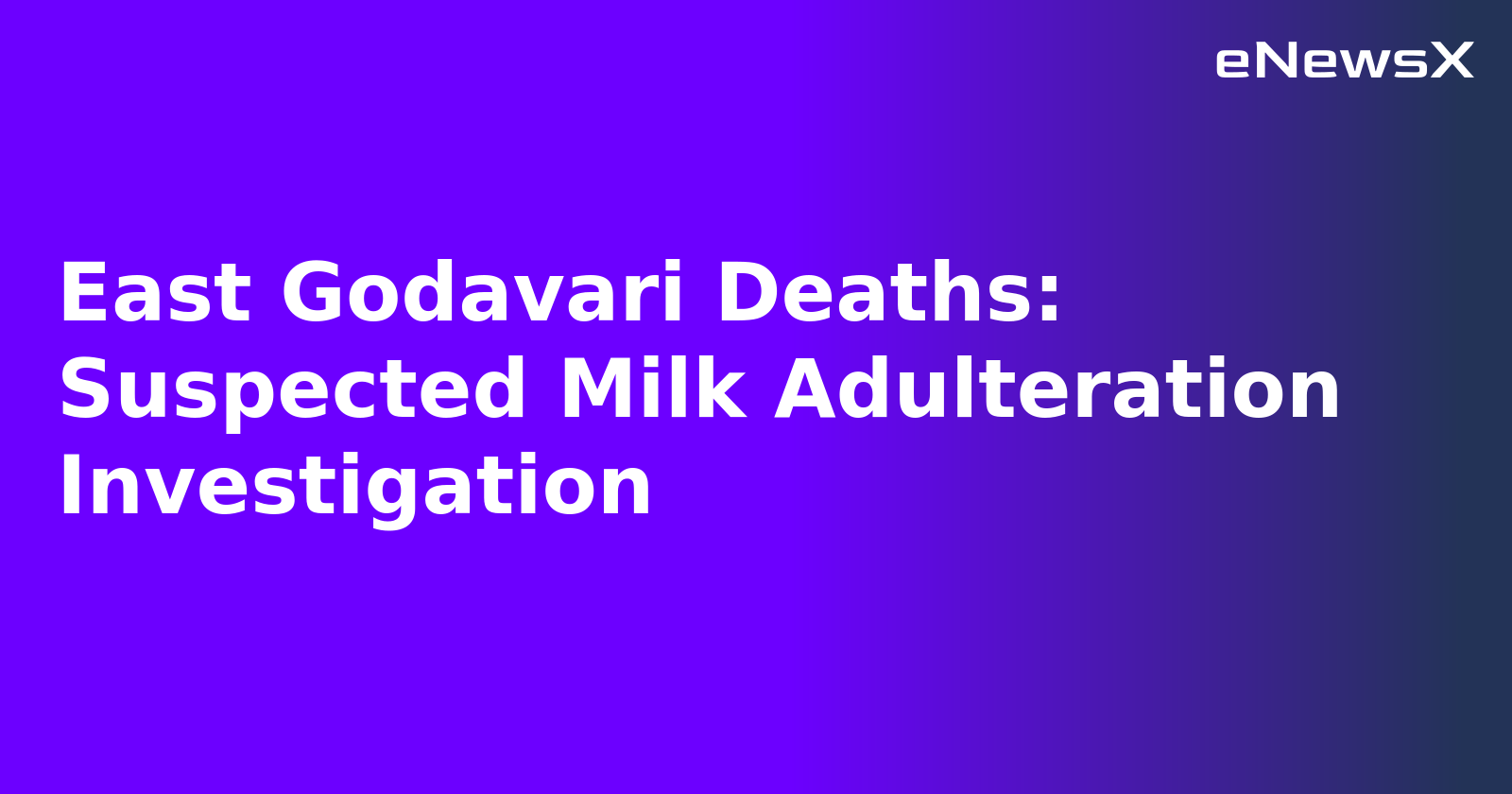 East Godavari Deaths: Suspected Milk Adulteration Investigation.webp