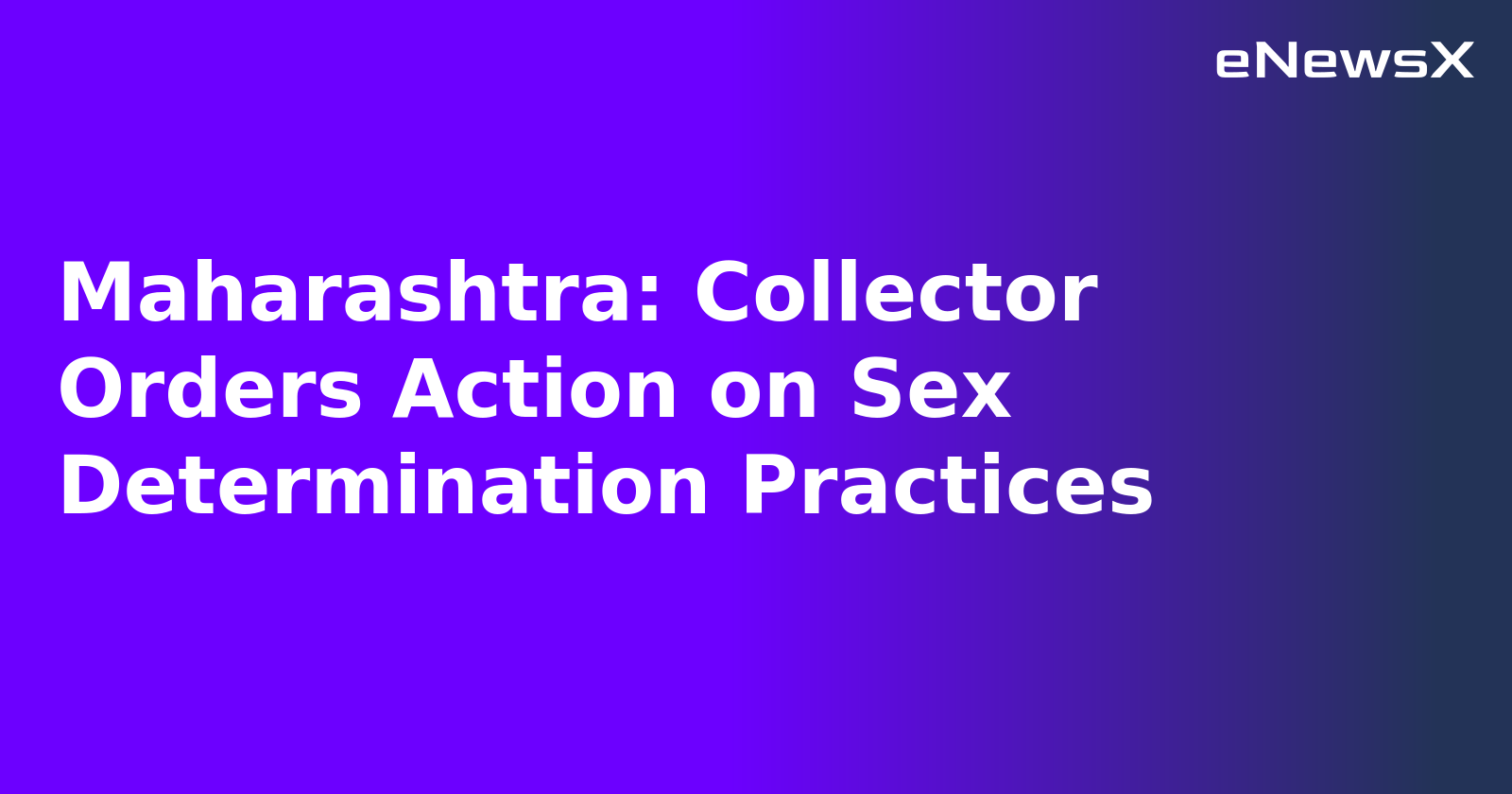 Maharashtra: Collector Orders Action on Sex Determination Practices.webp