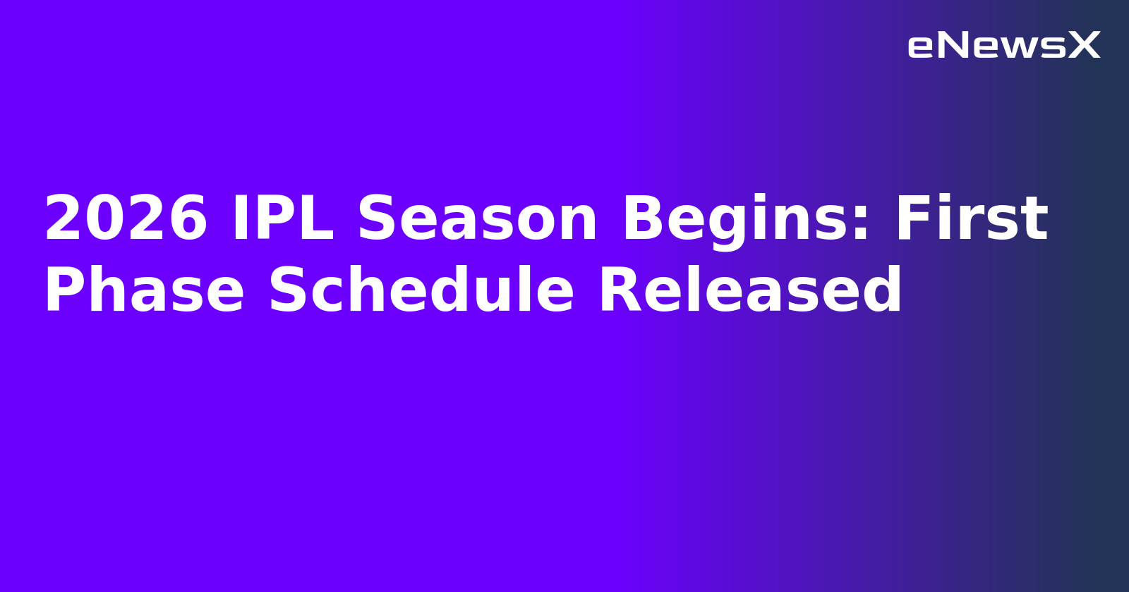 2026 IPL Season Begins: First Phase Schedule Released.webp