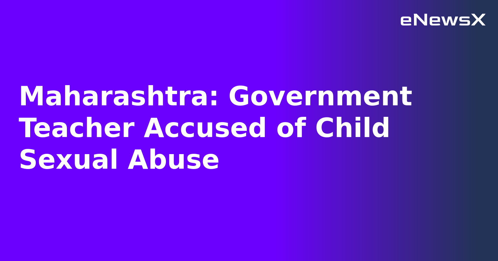 Maharashtra: Government Teacher Accused of Child Sexual Abuse.webp