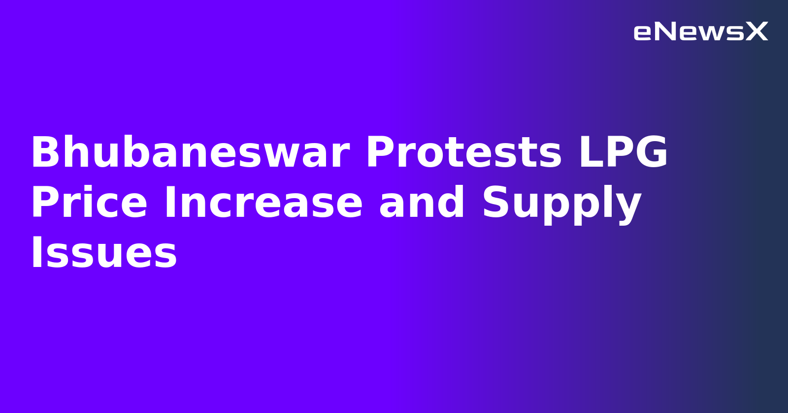 Bhubaneswar Protests LPG Price Increase and Supply Issues.webp