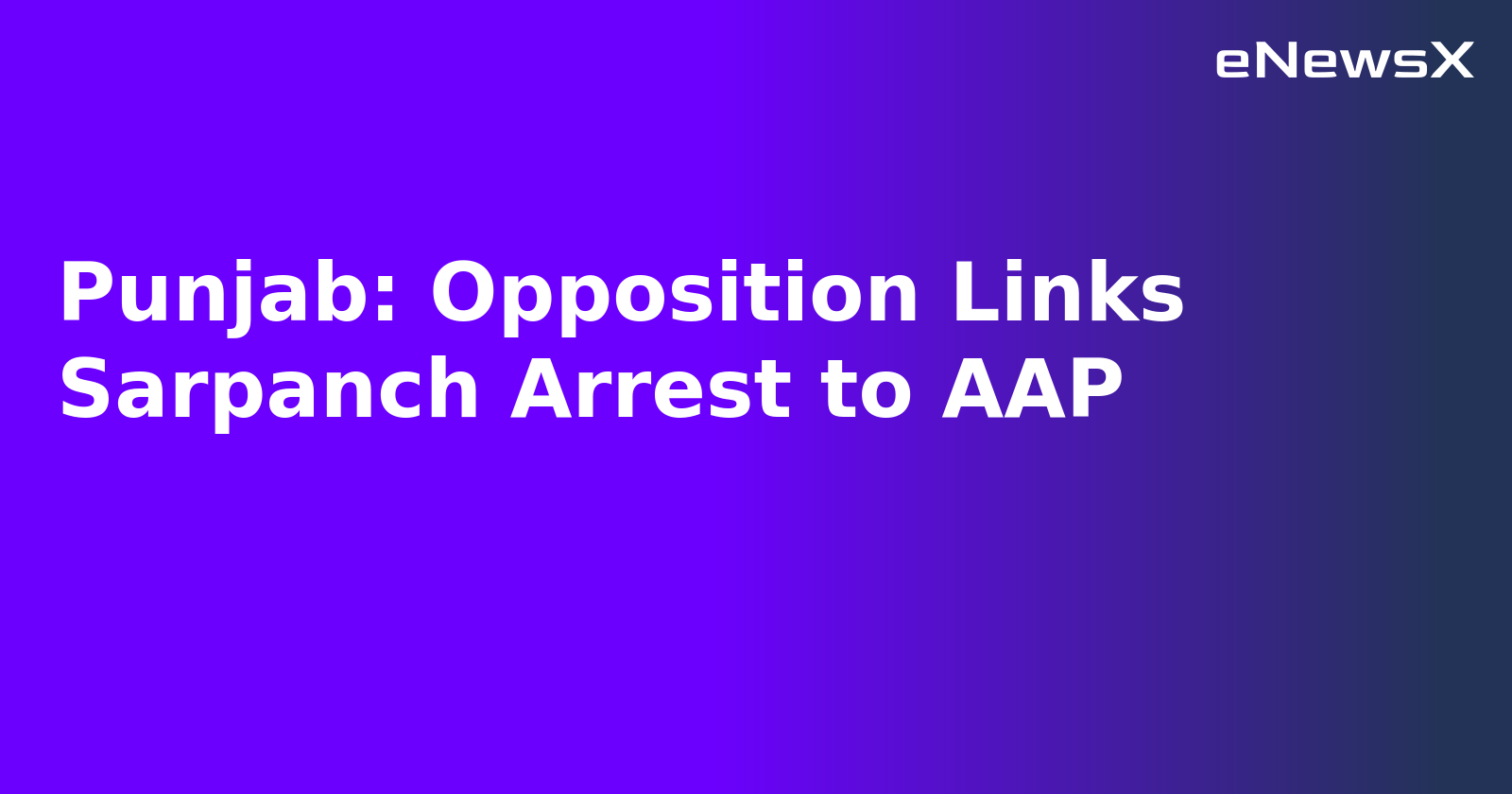 Punjab: Opposition Links Sarpanch Arrest to AAP.webp