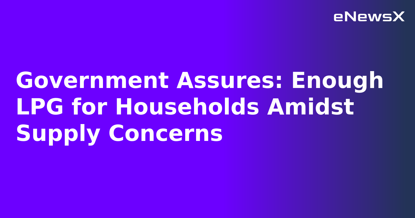 Government Assures: Enough LPG for Households Amidst Supply Concerns.webp