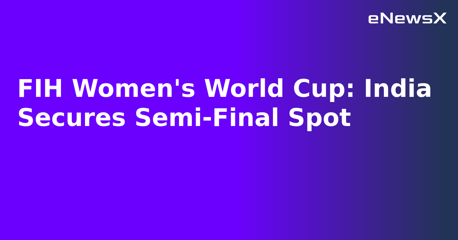 FIH Women's World Cup: India Secures Semi-Final Spot.webp