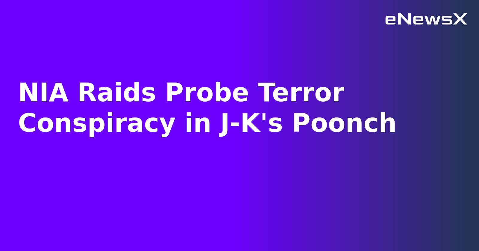 NIA Raids Probe Terror Conspiracy in J-K's Poonch